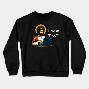 I Saw That - Jesus meme Crewneck Sweatshirt